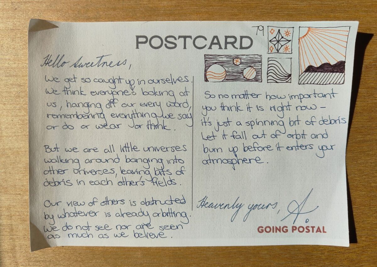 Going Postal 79: We are all little universes. A handwritten postcard from me to you